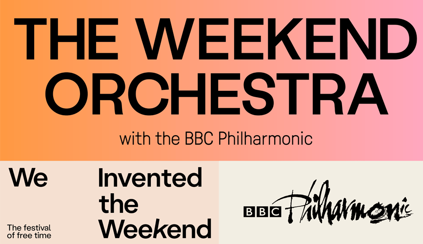 The Weekend Orchestra with the BBC Philharmonic